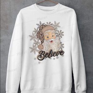 Santa Believe sweatshirt